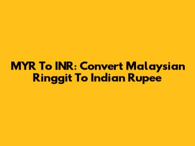 MYR To INR: Convert Malaysian Ringgit To Indian Rupee
