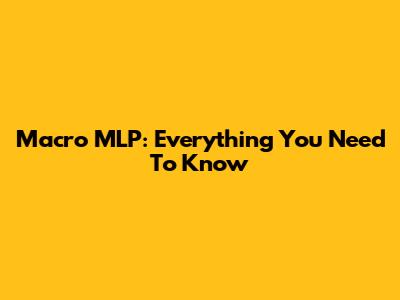 Macro MLP: Everything You Need To Know