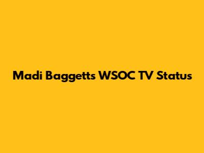 Madi Baggett's WSOC TV Status