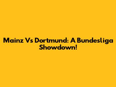Mainz Vs Dortmund: A Bundesliga Showdown!