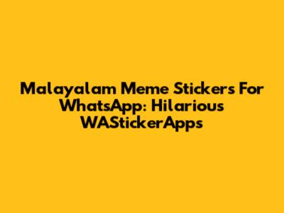 Malayalam Meme Stickers For WhatsApp: Hilarious WAStickerApps