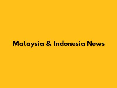 Malaysia & Indonesia News