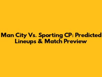 Man City Vs. Sporting CP: Predicted Lineups & Match Preview