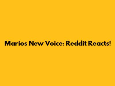 Mario's New Voice: Reddit Reacts!