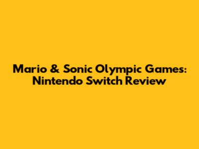 Mario & Sonic Olympic Games: Nintendo Switch Review