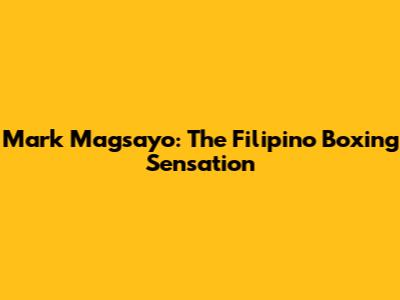 Mark Magsayo: The Filipino Boxing Sensation