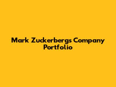Mark Zuckerberg's Company Portfolio