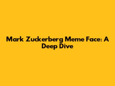 Mark Zuckerberg Meme Face: A Deep Dive