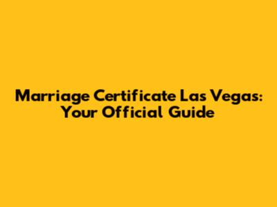 Marriage Certificate Las Vegas: Your Official Guide