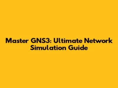 Master GNS3: Ultimate Network Simulation Guide