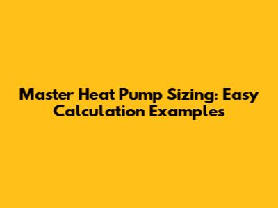 Master Heat Pump Sizing: Easy Calculation Examples