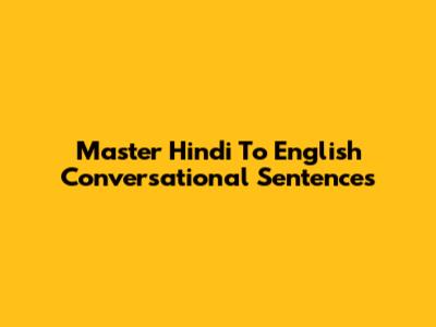 Master Hindi To English Conversational Sentences