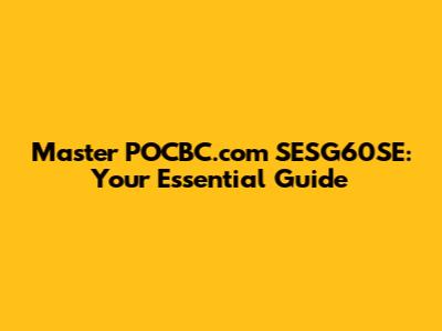 Master POCBC.com SESG60SE: Your Essential Guide