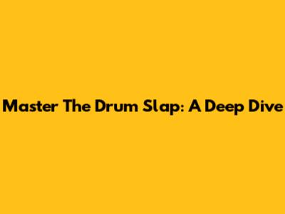 Master The Drum Slap: A Deep Dive