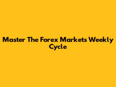Master The Forex Market's Weekly Cycle