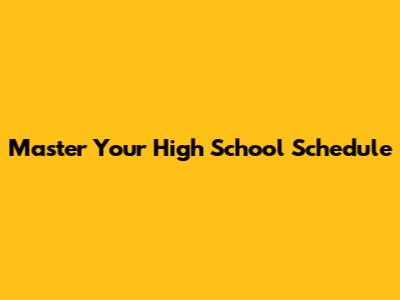 Master Your High School Schedule