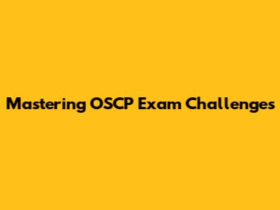 Mastering OSCP Exam Challenges