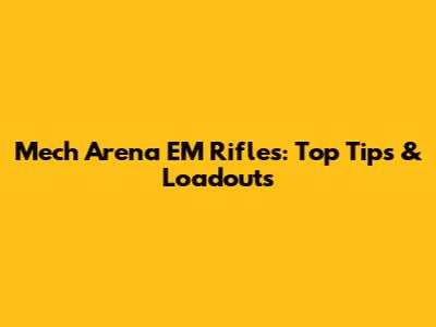 Mech Arena EM Rifles: Top Tips & Loadouts