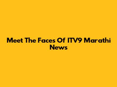 Meet The Faces Of ITV9 Marathi News