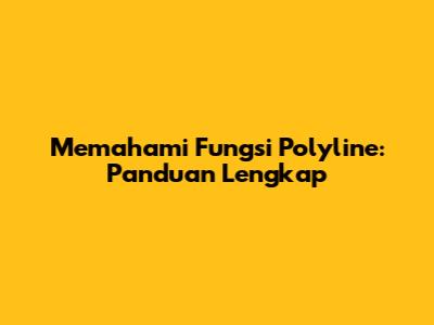 Memahami Fungsi Polyline: Panduan Lengkap