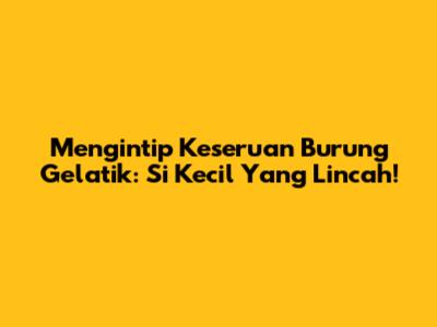 Mengintip Keseruan Burung Gelatik: Si Kecil Yang Lincah!