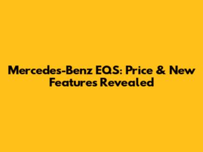 Mercedes-Benz EQS: Price & New Features Revealed