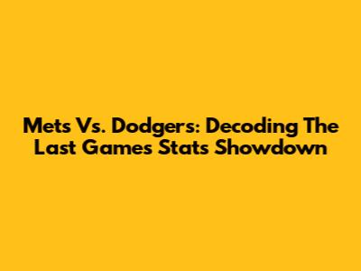 Mets Vs. Dodgers: Decoding The Last Game's Stats Showdown