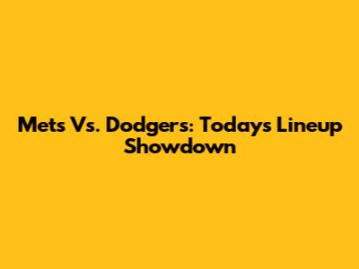 Mets Vs. Dodgers: Today's Lineup Showdown