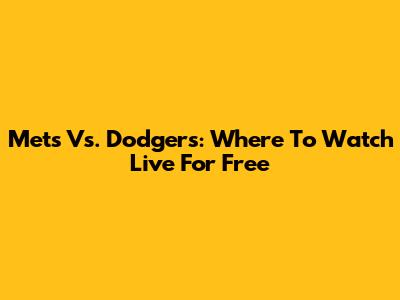 Mets Vs. Dodgers: Where To Watch Live For Free