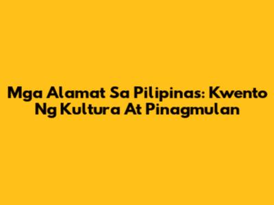 Mga Alamat Sa Pilipinas: Kwento Ng Kultura At Pinagmulan