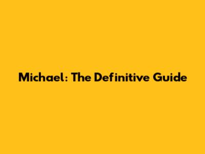 Michael: The Definitive Guide