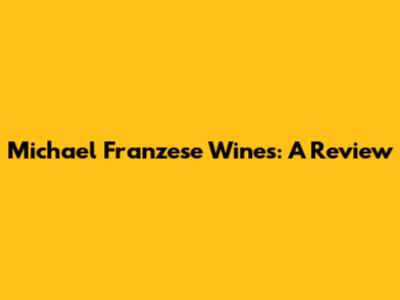 Michael Franzese Wines: A Review