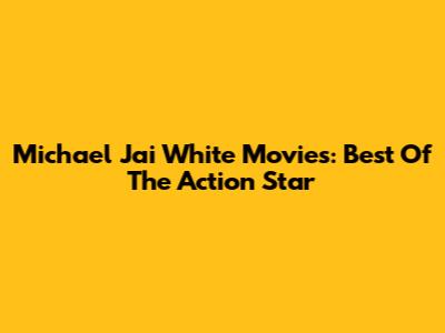 Michael Jai White Movies: Best Of The Action Star