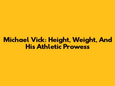 Michael Vick: Height, Weight, And His Athletic Prowess