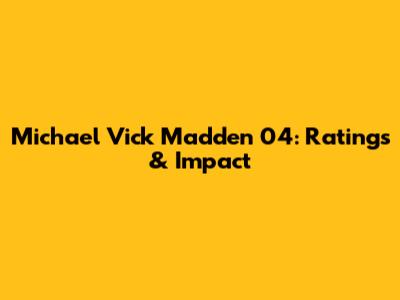 Michael Vick Madden 04: Ratings & Impact