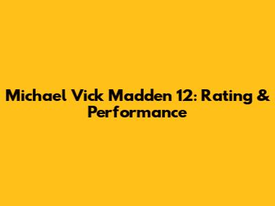 Michael Vick Madden 12: Rating & Performance