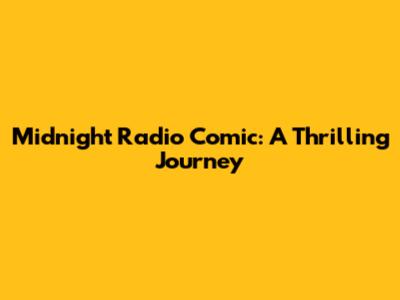 Midnight Radio Comic: A Thrilling Journey