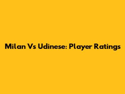Milan Vs Udinese: Player Ratings