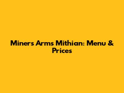 Miner's Arms Mithian: Menu & Prices