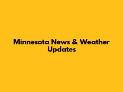 Minnesota News & Weather Updates