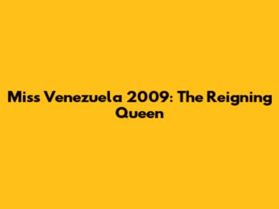 Miss Venezuela 2009: The Reigning Queen