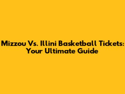 Mizzou Vs. Illini Basketball Tickets: Your Ultimate Guide
