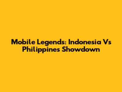 Mobile Legends: Indonesia Vs Philippines Showdown