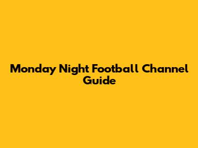 Monday Night Football Channel Guide