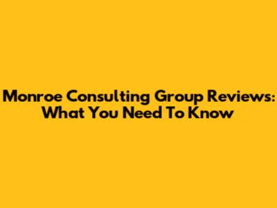 Monroe Consulting Group Reviews: What You Need To Know