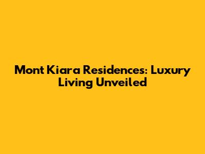 Mont Kiara Residences: Luxury Living Unveiled