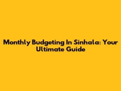 Monthly Budgeting In Sinhala: Your Ultimate Guide