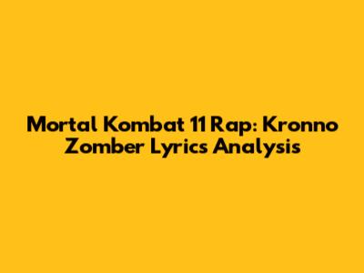 Mortal Kombat 11 Rap: Kronno Zomber Lyrics Analysis