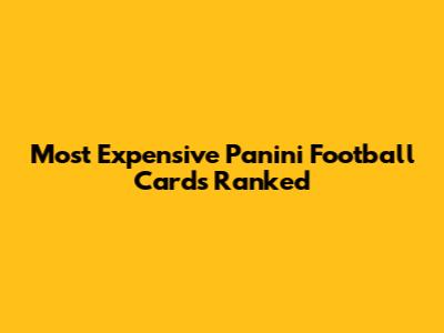 Most Expensive Panini Football Cards Ranked