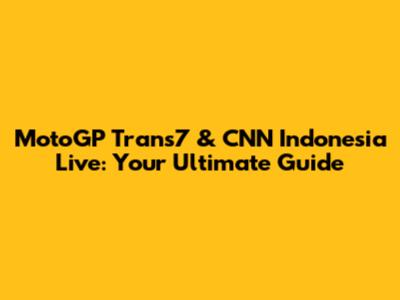 MotoGP Trans7 & CNN Indonesia Live: Your Ultimate Guide